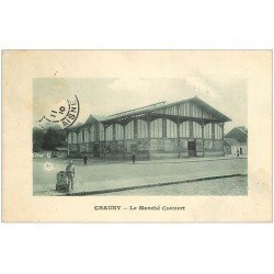 carte postale ancienne 02 CHAUNY. Le Marché Couvert 1910 (manque timbre)...