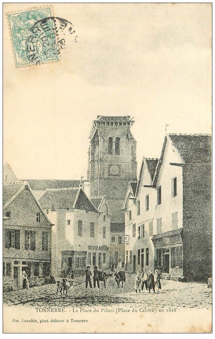 89 TONNERRE. Place du Pilori en 1828 devenue Place du Centre 1906