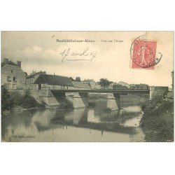 carte postale ancienne 02 NEUFCHATEL-SUR-L'AISNE. Pont 1907