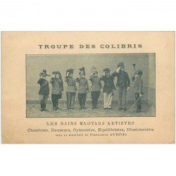 carte postale ancienne ARTISTES. Troupe des Colibris les Nains Magyars Chanteurs Danseurs Gymnastes Equilibristes Illusionnistes