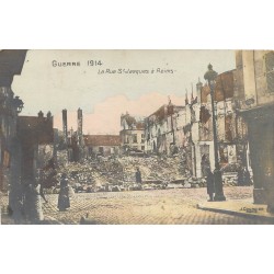 51 REIMS. Rue Saint-Jacques bombardée pendant la Guerre 1914
